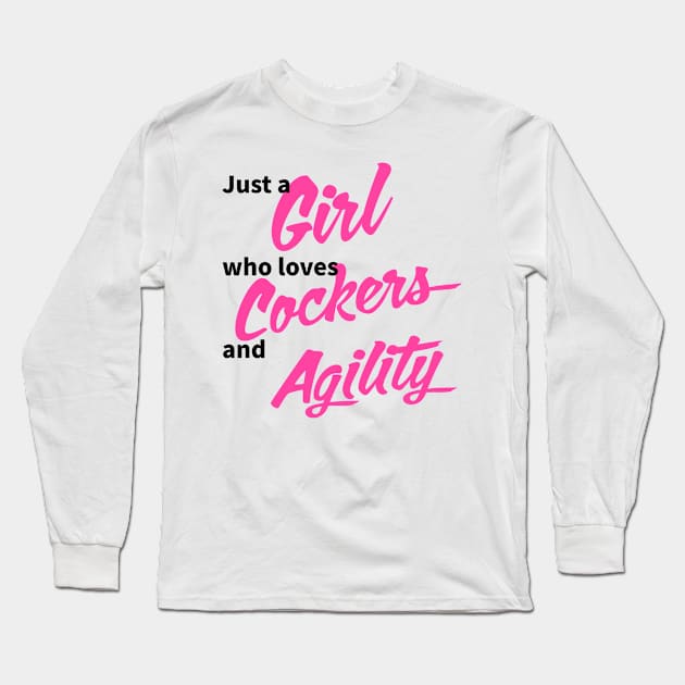 Just a girl who loves Cockers and agility in black and pink Long Sleeve T-Shirt by pascaleagility